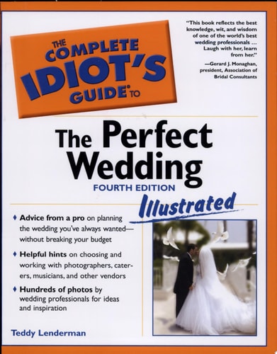 The Complete Idiot's Guide to the Perfect Wedding Illustrated 4E