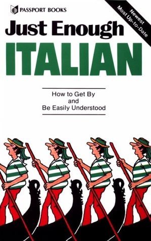 Just Enough Italian: How to Get By and Be Easily Understood (English and Italian Edition)
