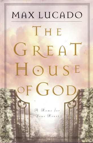 The Great House of God A Home for Your Heart
