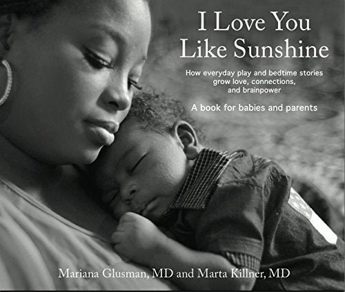 I Love You Like Sunshine: How Everyday Play and Bedtime Stories Grow Love, Connections, and Brainpower