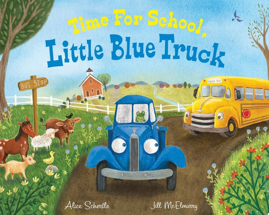 Time for School, Little Blue Truck A Back to School Book for Kids