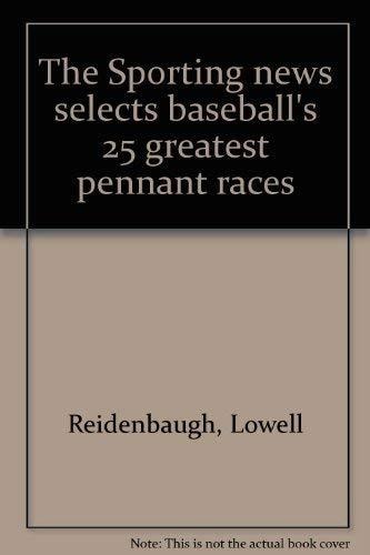 The Sporting news selects baseball's 25 greatest pennant races