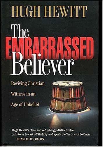 The Embarrassed Believer: Reviving Christian Witness in an Age of Unbelief