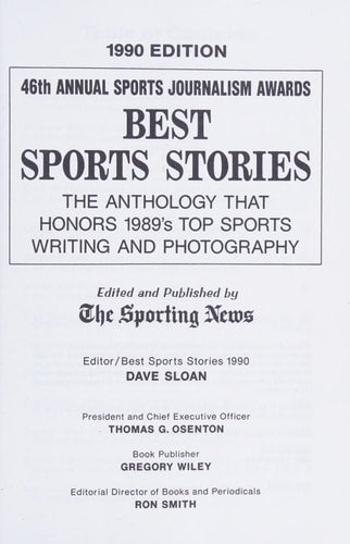 Best Sports Stories: The Anthology That Honors 1989's Top Sports Writing and Photography, 1990 : 46th Annual Sports Journalism Awards