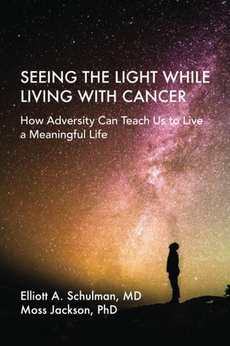 Seeing The Light While Living With Cancer: How Adversity Can Teach Us to Live a Meaningful Life
