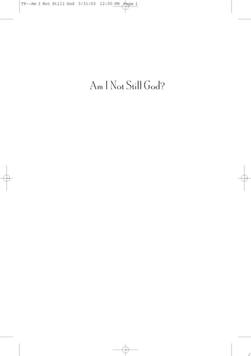 Am I Not Still God?