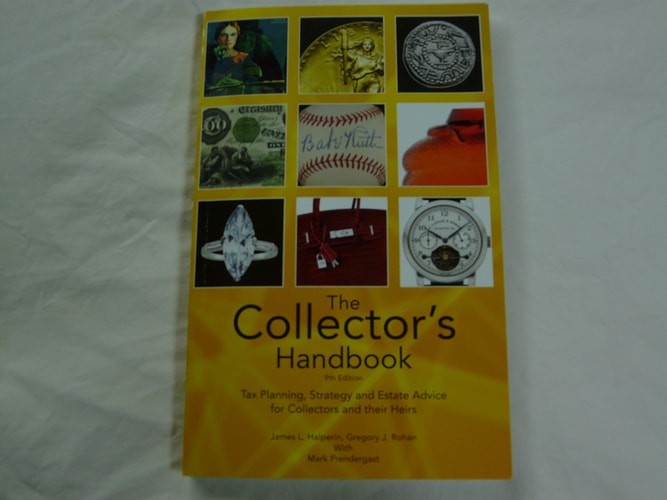 The Collector's Handbook Tax Planning, Strategy and Estate Advice for Collectors and Their Heirs