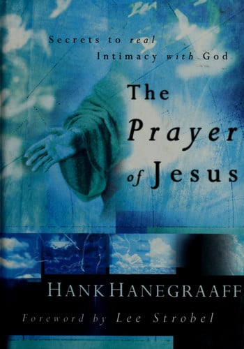 The Prayer Of Jesus: Secrets to Real Intimacy With God