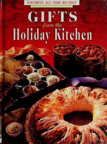 Gifts from the holiday kitchen (Favorite all time recipes)