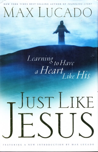 Just Like Jesus: Learning to Have a Heart Like His