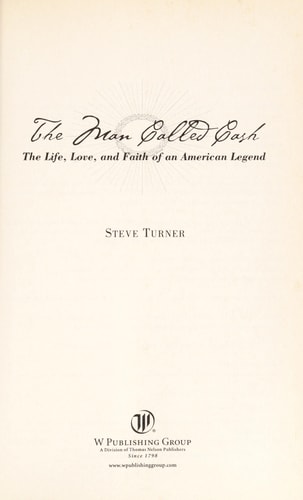 The Man Called Cash: The Life, Love, And Faith Of An American Legend