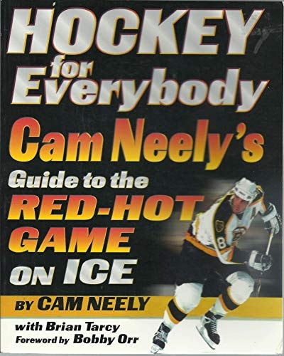 Hockey for Everybody: Cam Neely's Guide to the Red-Hot Game on Ice