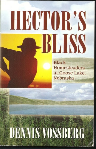 Hector's Bliss: Black Homesteaders at Goose Lake, Nebraska