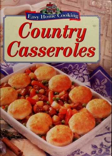 Country Casseroles Easy Home Cooking