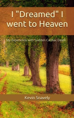 I "Dreamed" I went to Heaven: My Eperience with Sudden Cardiac Death