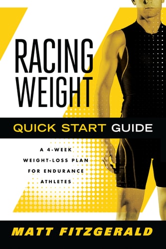 Racing Weight Quick Start Guide A 4-Week Weight-Loss Plan for Endurance Athletes