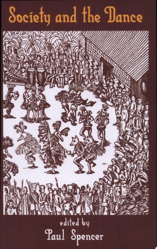 Society and the Dance: The Social Anthropology of Process and Performance