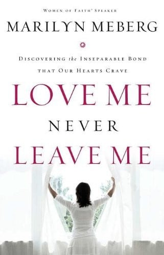 Love Me, Never Leave Me: Discovering the Inseparable Bond That Our Hearts Crave