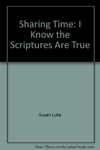 Sharing Time: I Know the Scriptures Are True