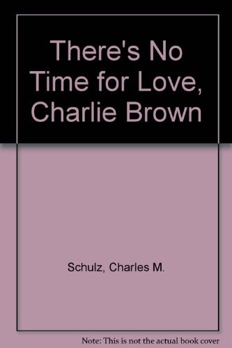 There's No Time for Love, Charlie Brown