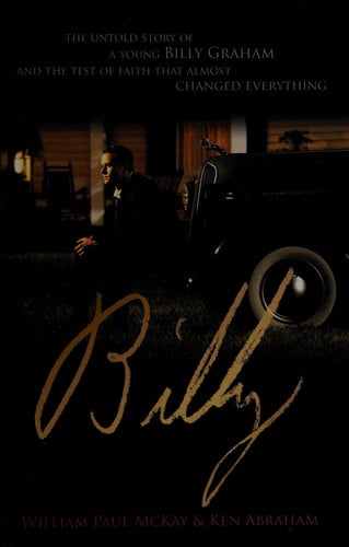 Billy: The Untold Story of a Young Billy Graham and the Test of Faith That Almost Changed Everything