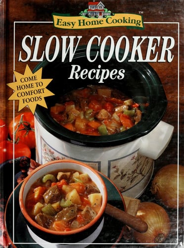 Easy Home Cooking Slow Cooker Recipes