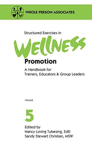 Structured Exercises in Wellness Promotion : A Handbook for Trainers, Educators, & Group Leaders (Wellness Promotion, Volume 5)
