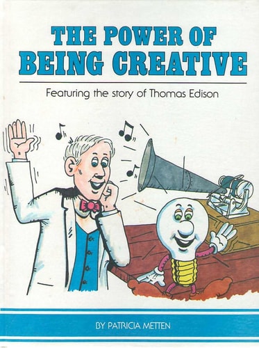 The power of being creative: Featuring the story of Thomas Edison