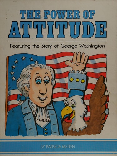 Power of Attitude: Featuring the Story of George Washington