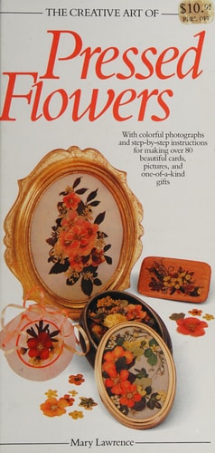 The Creative Art of Pressed Flowers (The Creative Art of Series)