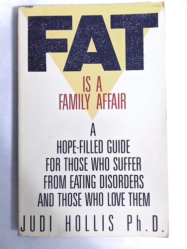 Fat is a Family Affair: A Guide for People with Eating Disorders and Those who Love Them