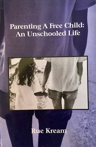 Parenting A Free Child: An Unschooled Life