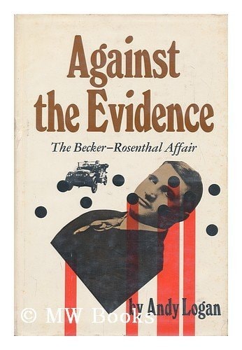 Against the evidence;: The Becker-Rosenthal affair