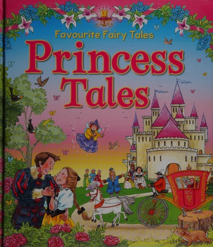 Princess Tales: Favourite Fairy Tales for Ages 4 and Up