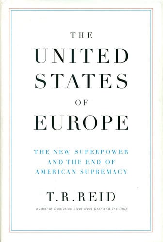 The United States of Europe: The New Superpower and the End of American Supremacy