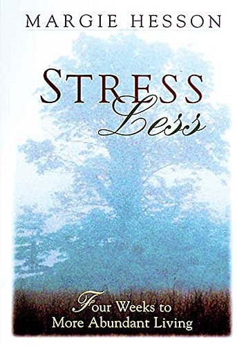 Stress Less: Four Weeks to More Abundant Living
