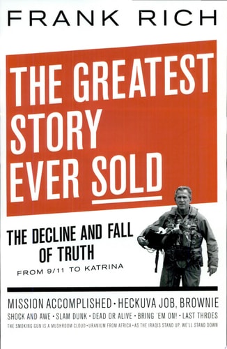 The Greatest Story Ever Sold: The Decline and Fall of Truth from 9/11 to Katrina