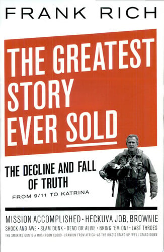 The Greatest Story Ever Sold: The Decline and Fall of Truth from 9/11 to Katrina