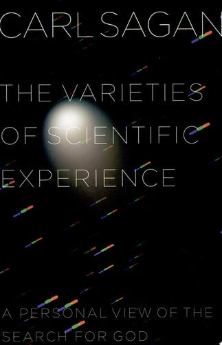 The Varieties of Scientific Experience A Personal View of the Search for God