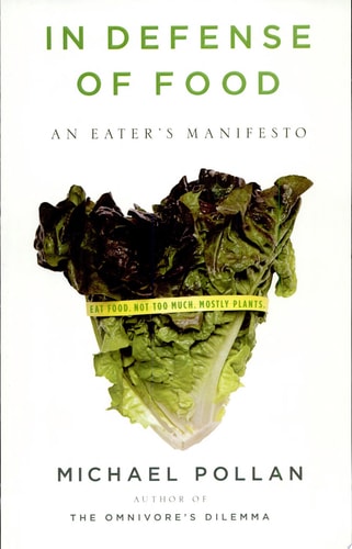 In Defense of Food An Eater's Manifesto