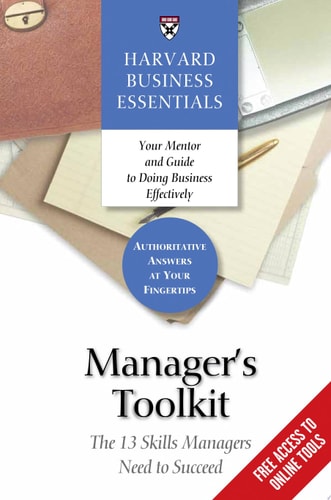 Manager's Toolkit: The 13 Skills Managers Need to Succeed (Harvard Business Essentials)
