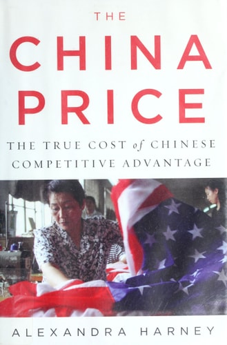 The China Price: The True Cost of Chinese Competitive Advantage