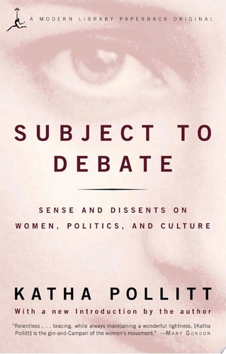 Subject to Debate: Sense and Dissents on Women, Politics, and Culture (Modern Library Paperbacks)