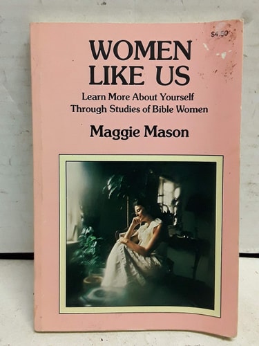Women like us: Learn more about yourself through studies of Bible women