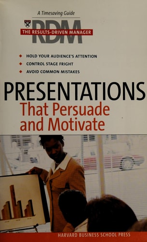 Presentations That Persuade and Motivate (The Results-Driven Manager Series)