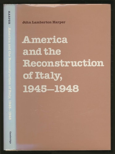 America and the Reconstruction of Italy, 1945–1948