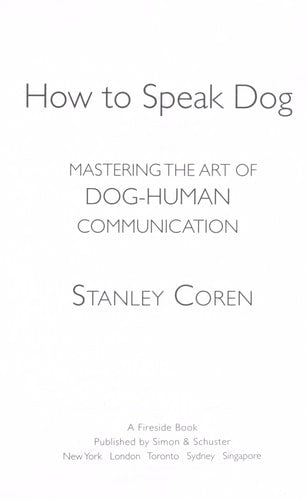 How To Speak Dog: Mastering the Art of Dog-Human Communication