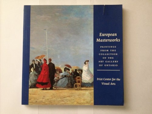 European Masterworks Paintings from the Collection of the Art Gallery of Ontario First Center for the Visual Arts