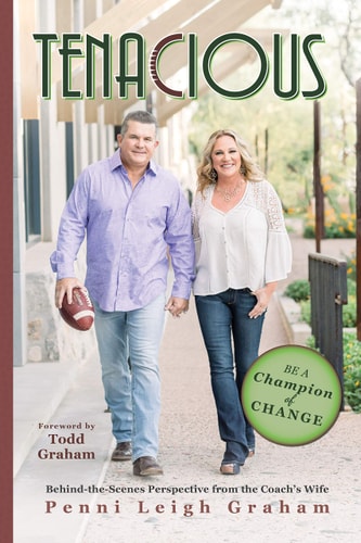 Tenacious: Unique Strategies for Relentless Transformation with Behind the Scene Perspective from The Coach’s Wife