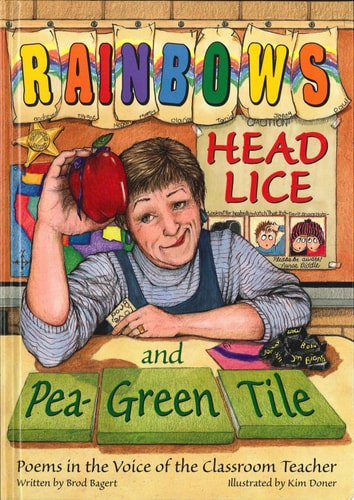 Rainbows, Head Lice, and Pea-Green Tile: Poems in the Voice of the Classroom Teacher